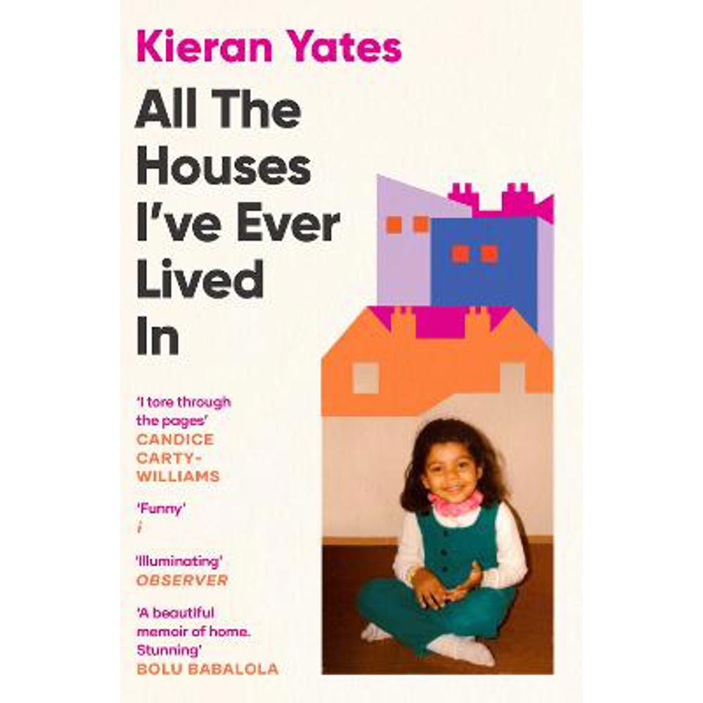 All The Houses I've Ever Lived In: Finding Home in a System that Fails Us (Paperback) - Kieran Yates